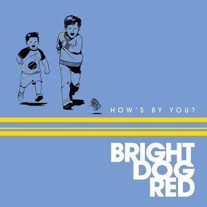 Bright Dog Red - How's By You?  CD